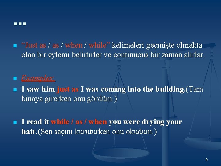 … n “Just as / when / while” kelimeleri geçmişte olmakta olan bir eylemi … n “Just as / when / while” kelimeleri geçmişte olmakta olan bir eylemi