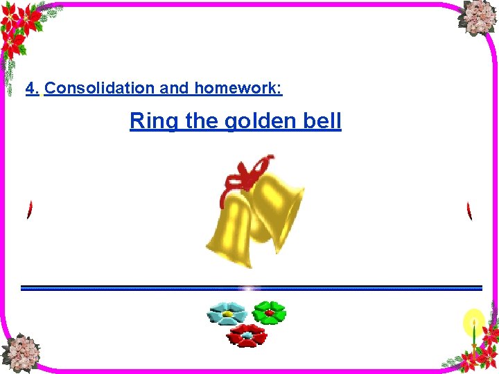 4. Consolidation and homework: Ring the golden bell 