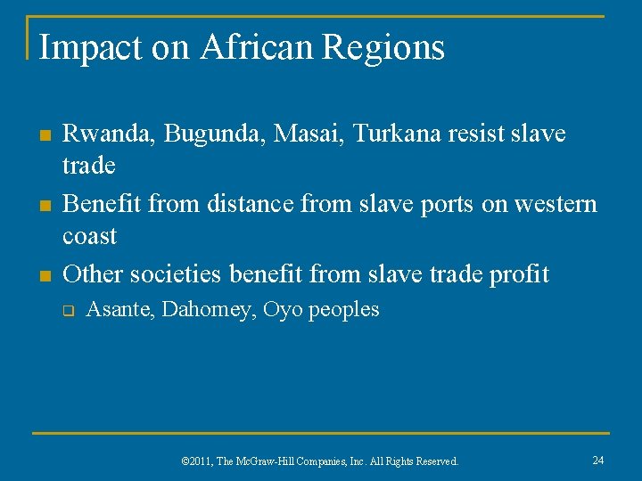 Impact on African Regions n n n Rwanda, Bugunda, Masai, Turkana resist slave trade