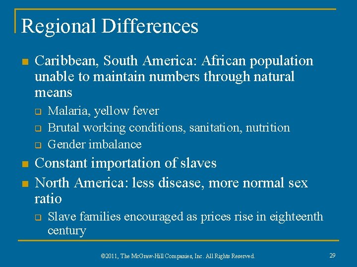 Regional Differences n Caribbean, South America: African population unable to maintain numbers through natural