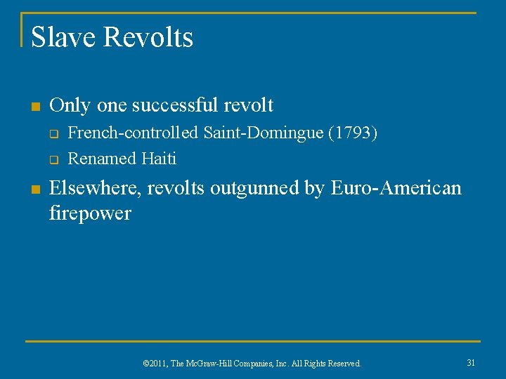 Slave Revolts n Only one successful revolt q q n French-controlled Saint-Domingue (1793) Renamed