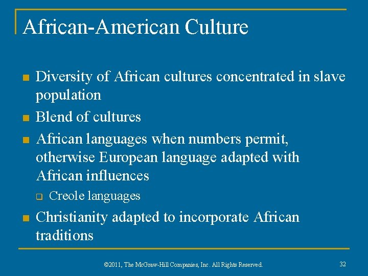 African-American Culture n n n Diversity of African cultures concentrated in slave population Blend