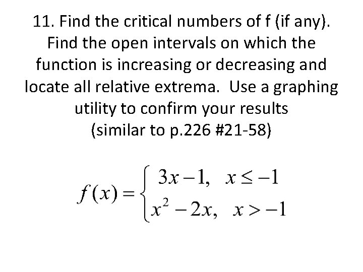 11. Find the critical numbers of f (if any). Find the open intervals on