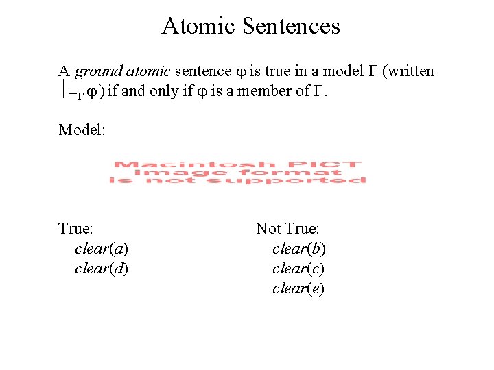 Atomic Sentences A ground atomic sentence is true in a model (written ) if Atomic Sentences A ground atomic sentence is true in a model (written ) if