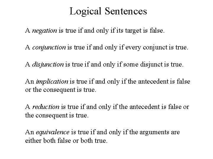 Logical Sentences A negation is true if and only if its target is false. Logical Sentences A negation is true if and only if its target is false.