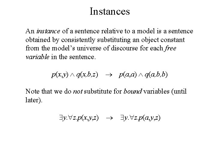 Instances An instance of a sentence relative to a model is a sentence obtained Instances An instance of a sentence relative to a model is a sentence obtained