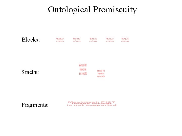 Ontological Promiscuity Blocks: Stacks: Fragments: Ontological Promiscuity Blocks: Stacks: Fragments: