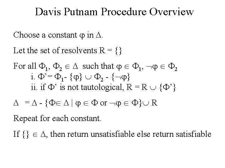 Davis Putnam Procedure Overview Choose a constant in . Let the set of resolvents Davis Putnam Procedure Overview Choose a constant in . Let the set of resolvents