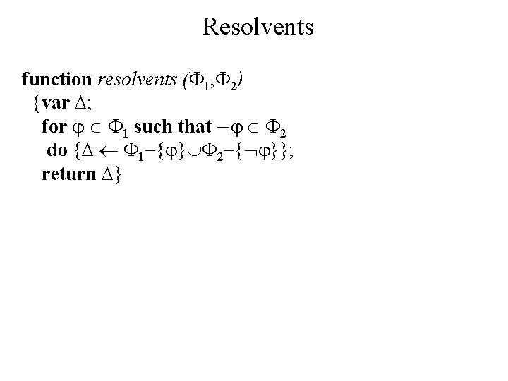 Resolvents function resolvents ( 1, 2) {var ; for 1 such that 2 do Resolvents function resolvents ( 1, 2) {var ; for 1 such that 2 do
