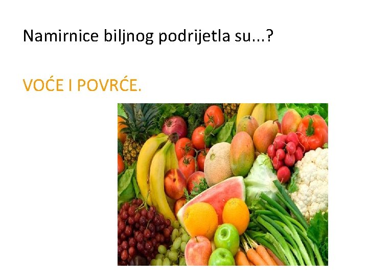 Namirnice biljnog podrijetla su. . . ? VOĆE I POVRĆE. 