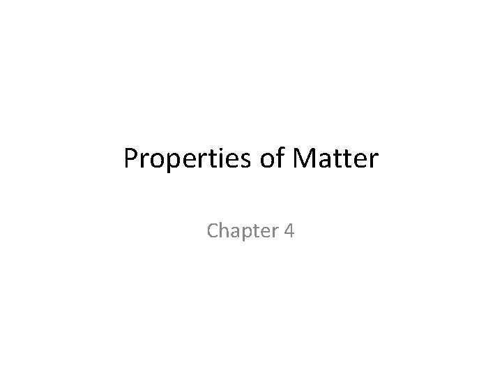 Properties of Matter Chapter 4 