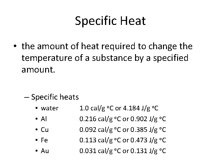 Specific Heat • the amount of heat required to change the temperature of a
