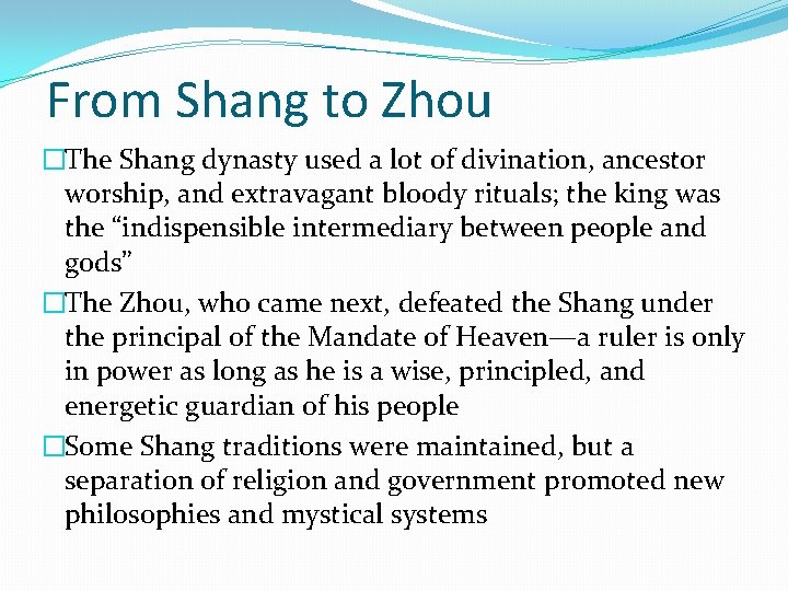From Shang to Zhou �The Shang dynasty used a lot of divination, ancestor worship,