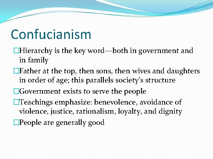 Confucianism �Hierarchy is the key word—both in government and in family �Father at the