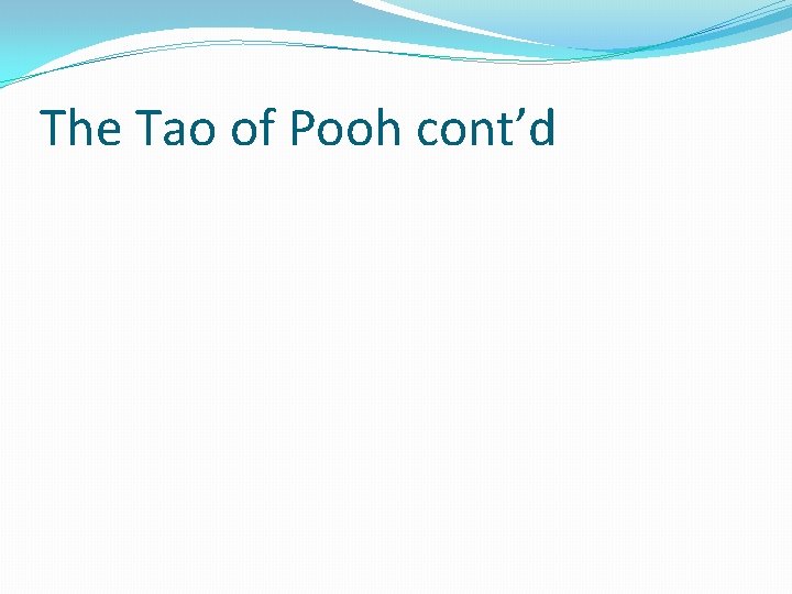 The Tao of Pooh cont’d 