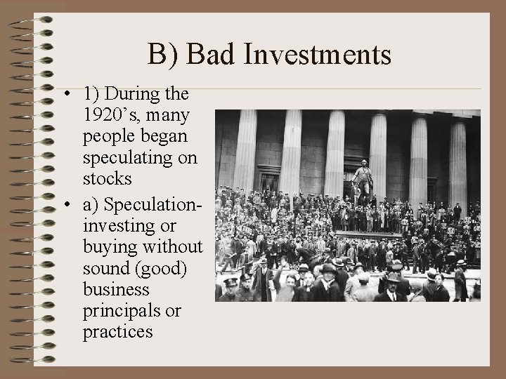 B) Bad Investments • 1) During the 1920’s, many people began speculating on stocks