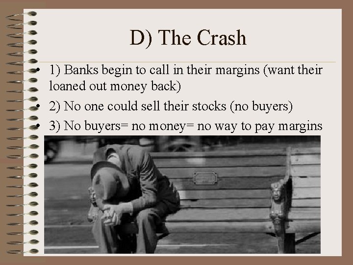 D) The Crash • 1) Banks begin to call in their margins (want their