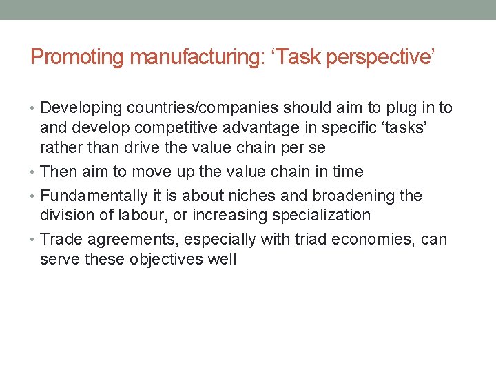 Promoting manufacturing: ‘Task perspective’ • Developing countries/companies should aim to plug in to and