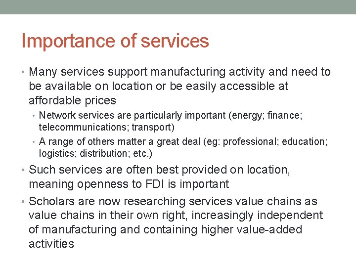 Importance of services • Many services support manufacturing activity and need to be available