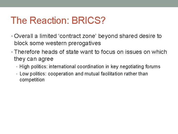 The Reaction: BRICS? • Overall a limited ‘contract zone’ beyond shared desire to block