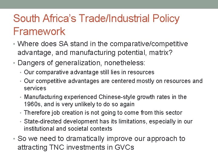 South Africa’s Trade/Industrial Policy Framework • Where does SA stand in the comparative/competitive advantage,