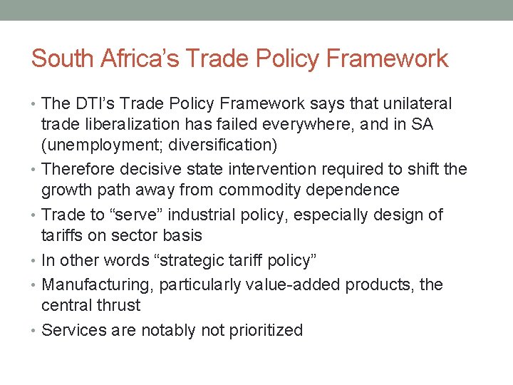 South Africa’s Trade Policy Framework • The DTI’s Trade Policy Framework says that unilateral