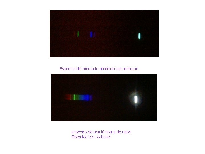 Espectro del mercurio obtenido con webcam Espectro de una lámpara de neon Obtenido con