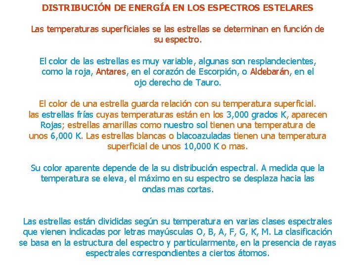 DISTRIBUCIÓN DE ENERGÍA EN LOS ESPECTROS ESTELARES Las temperaturas superficiales se las estrellas se