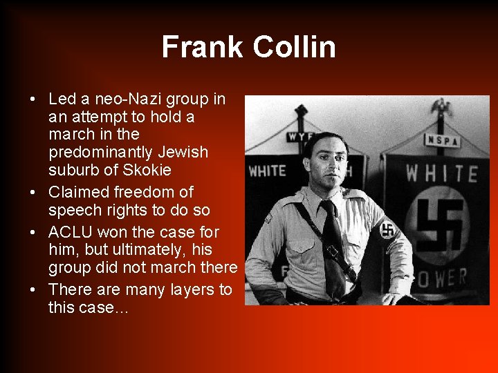 Frank Collin • Led a neo-Nazi group in an attempt to hold a march