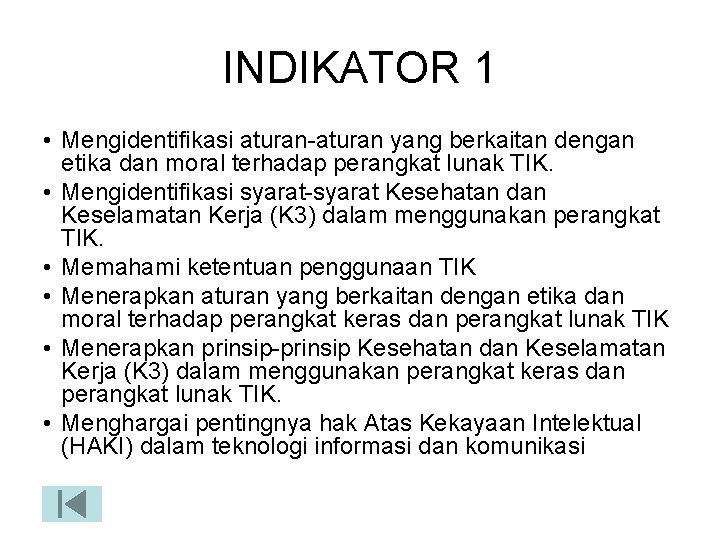 INDIKATOR 1 • Mengidentifikasi aturan-aturan yang berkaitan dengan etika dan moral terhadap perangkat lunak