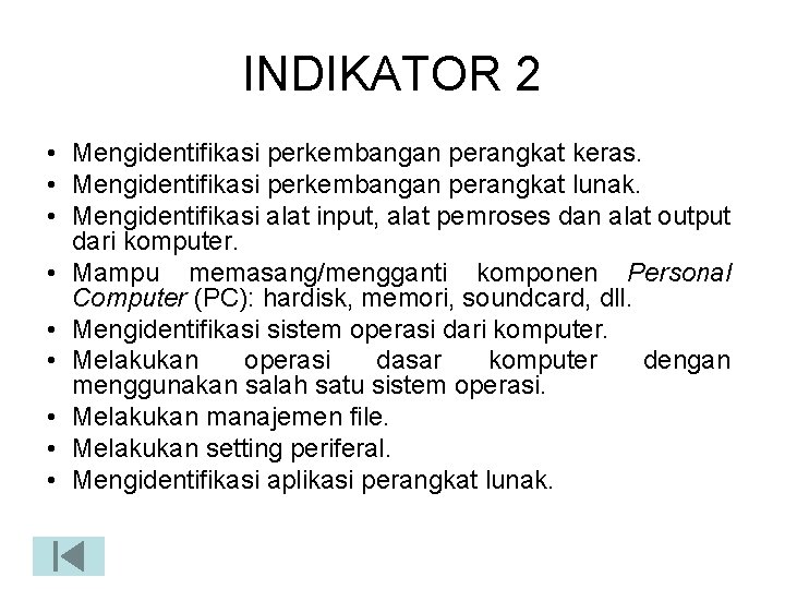 INDIKATOR 2 • Mengidentifikasi perkembangan perangkat keras. • Mengidentifikasi perkembangan perangkat lunak. • Mengidentifikasi