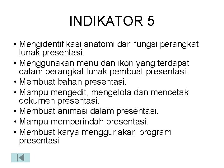 INDIKATOR 5 • Mengidentifikasi anatomi dan fungsi perangkat lunak presentasi. • Menggunakan menu dan