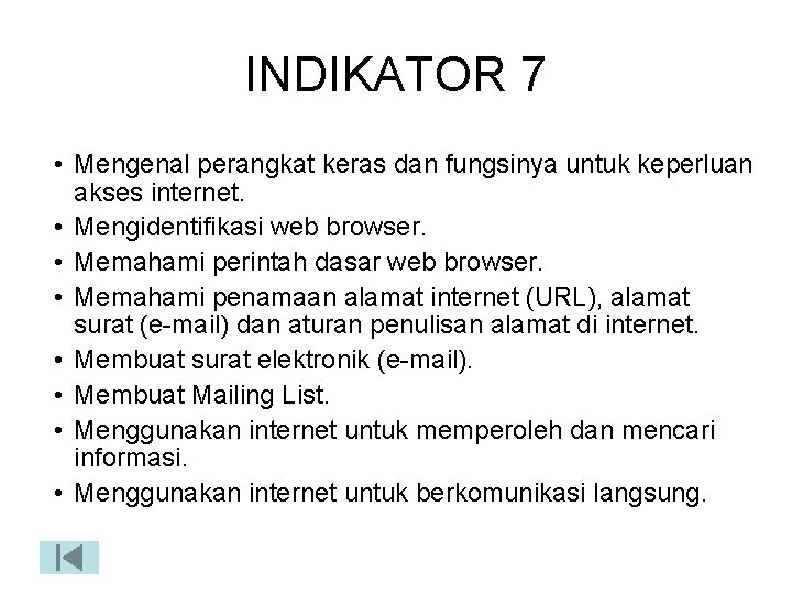INDIKATOR 7 • Mengenal perangkat keras dan fungsinya untuk keperluan akses internet. • Mengidentifikasi
