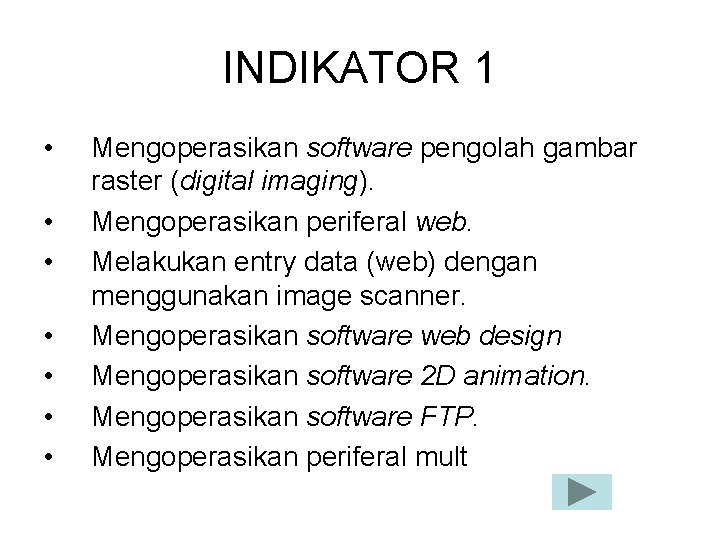 INDIKATOR 1 • • Mengoperasikan software pengolah gambar raster (digital imaging). Mengoperasikan periferal web.