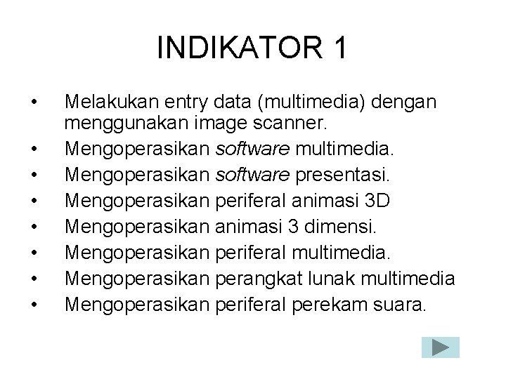 INDIKATOR 1 • • Melakukan entry data (multimedia) dengan menggunakan image scanner. Mengoperasikan software