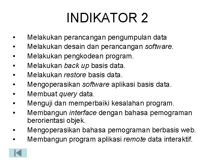 INDIKATOR 2 • • • Melakukan perancangan pengumpulan data Melakukan desain dan perancangan software.