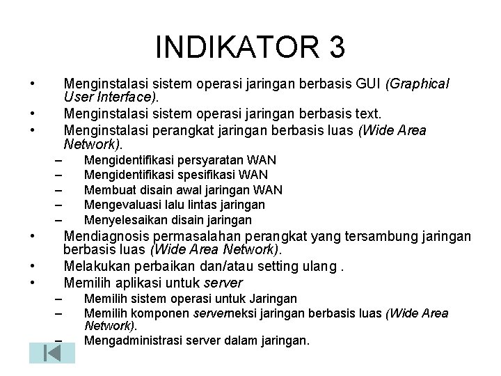 INDIKATOR 3 • Menginstalasi sistem operasi jaringan berbasis GUI (Graphical User Interface). Menginstalasi sistem