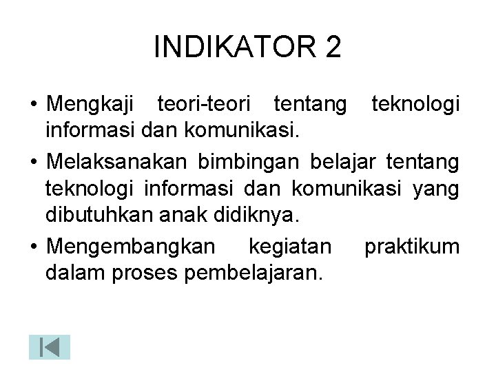 INDIKATOR 2 • Mengkaji teori-teori tentang teknologi informasi dan komunikasi. • Melaksanakan bimbingan belajar