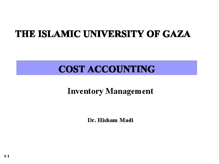 Inventory Management Dr. Hisham Madi 1 -1 