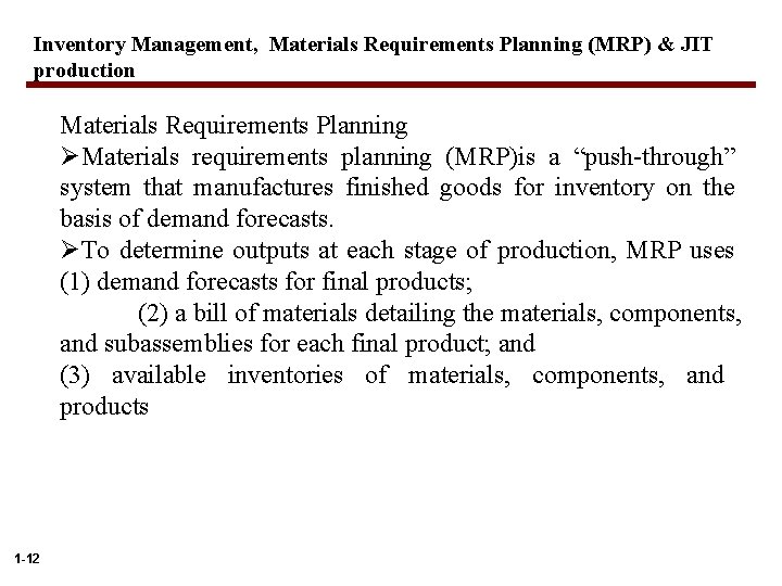 Inventory Management, Materials Requirements Planning (MRP) & JIT production Materials Requirements Planning ØMaterials requirements