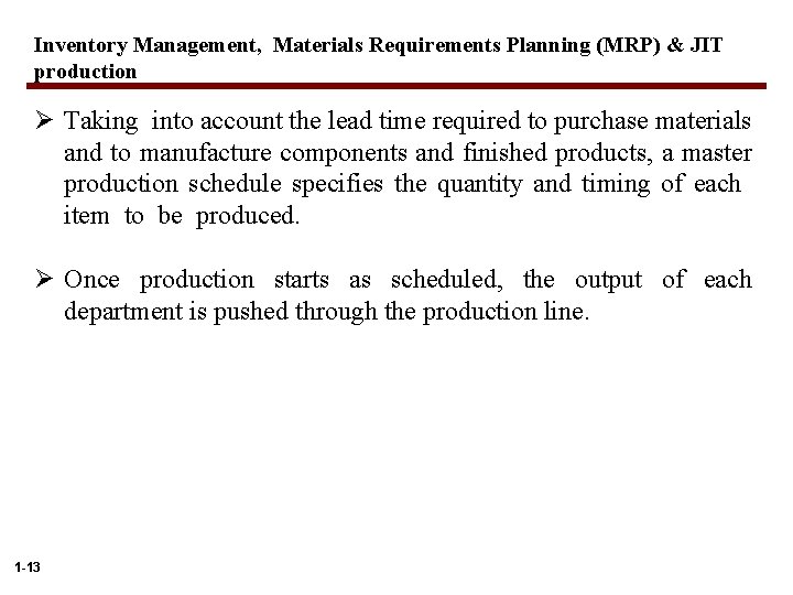 Inventory Management, Materials Requirements Planning (MRP) & JIT production Ø Taking into account the