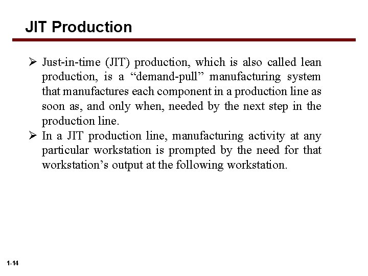 JIT Production Ø Just-in-time (JIT) production, which is also called lean production, is a