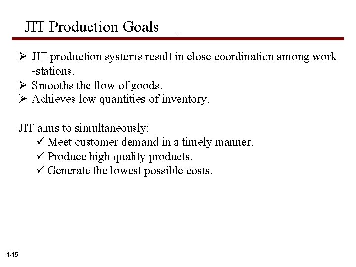 JIT Production Goals = Ø JIT production systems result in close coordination among work