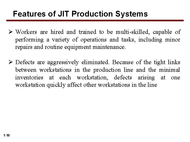 Features of JIT Production Systems Ø Workers are hired and trained to be multi-skilled,