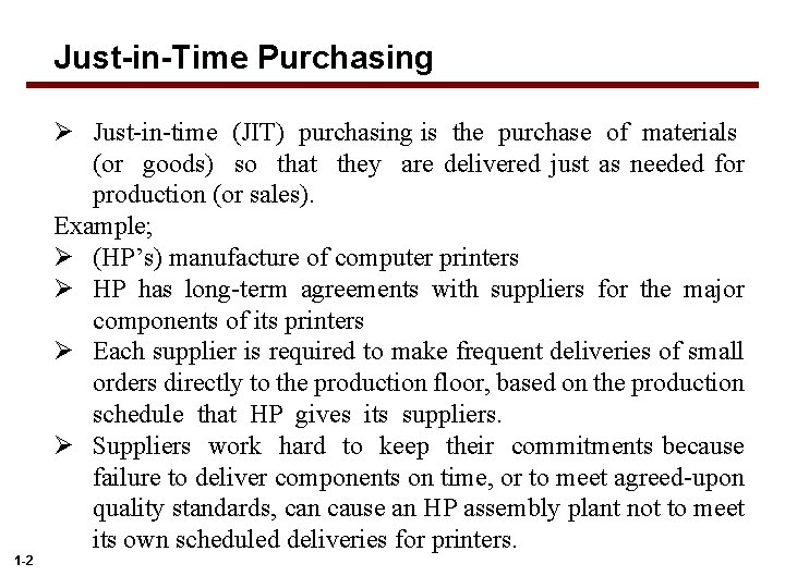 Just-in-Time Purchasing Ø Just-in-time (JIT) purchasing is the purchase of materials (or goods) so