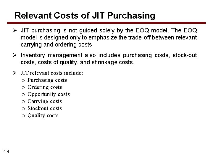 Relevant Costs of JIT Purchasing Ø JIT purchasing is not guided solely by the