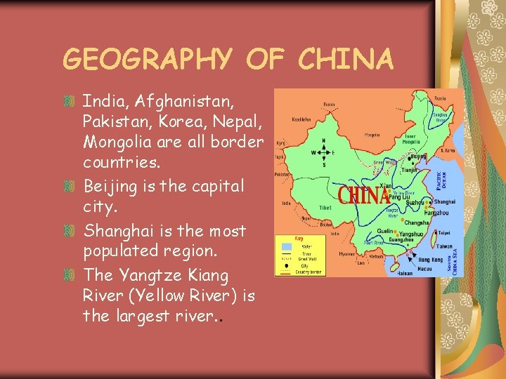 GEOGRAPHY OF CHINA India, Afghanistan, Pakistan, Korea, Nepal, Mongolia are all border countries. Beijing