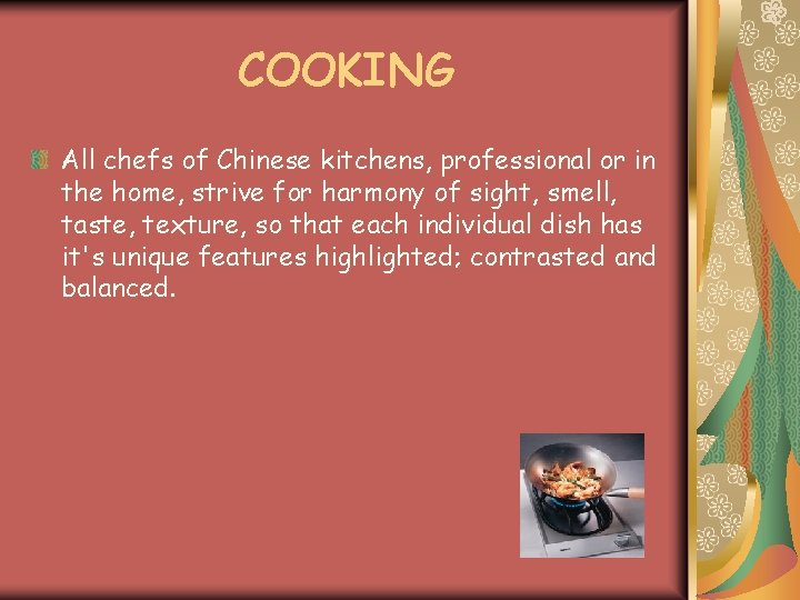 COOKING All chefs of Chinese kitchens, professional or in the home, strive for harmony