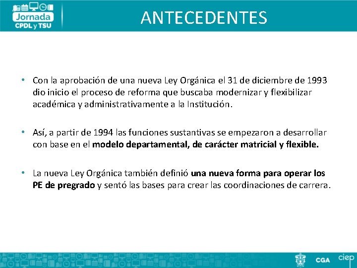 ANTECEDENTES • Con la aprobación de una nueva Ley Orgánica el 31 de diciembre