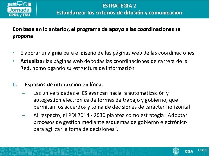 ESTRATEGIA 2 Estandarizar los criterios de difusión y comunicación Con base en lo anterior,